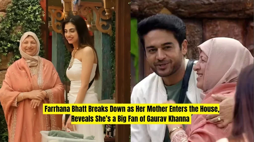 Farrhana Bhatt Breaks Down as Her Mother Enters the House, Reveals She’s a Big Fan of Gaurav Khanna