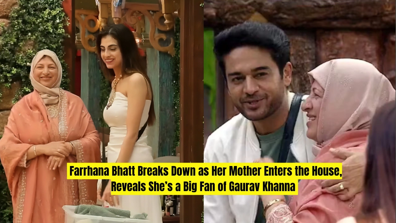 Farrhana Bhatt Breaks Down as Her Mother Enters the House, Reveals She’s a Big Fan of Gaurav Khanna