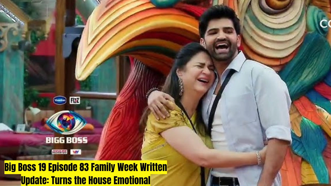 Big Boss 19 Episode 83 Family Week Written Update