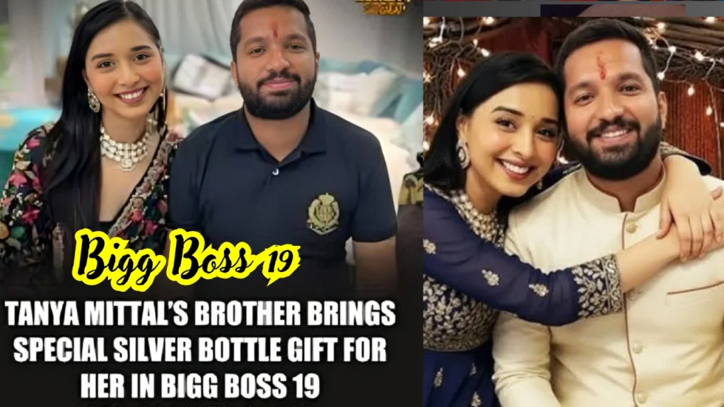 Bigg Boss 19 Tanya Mittal’s Brother Brings Silver Bottle