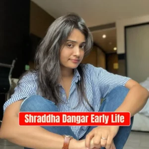 Shraddha Dangar Early Life