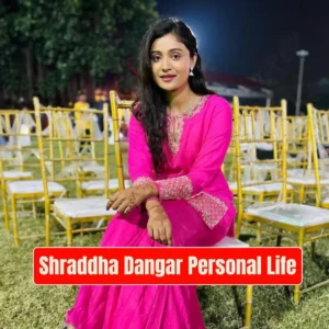 Shraddha Dangar Personal Life