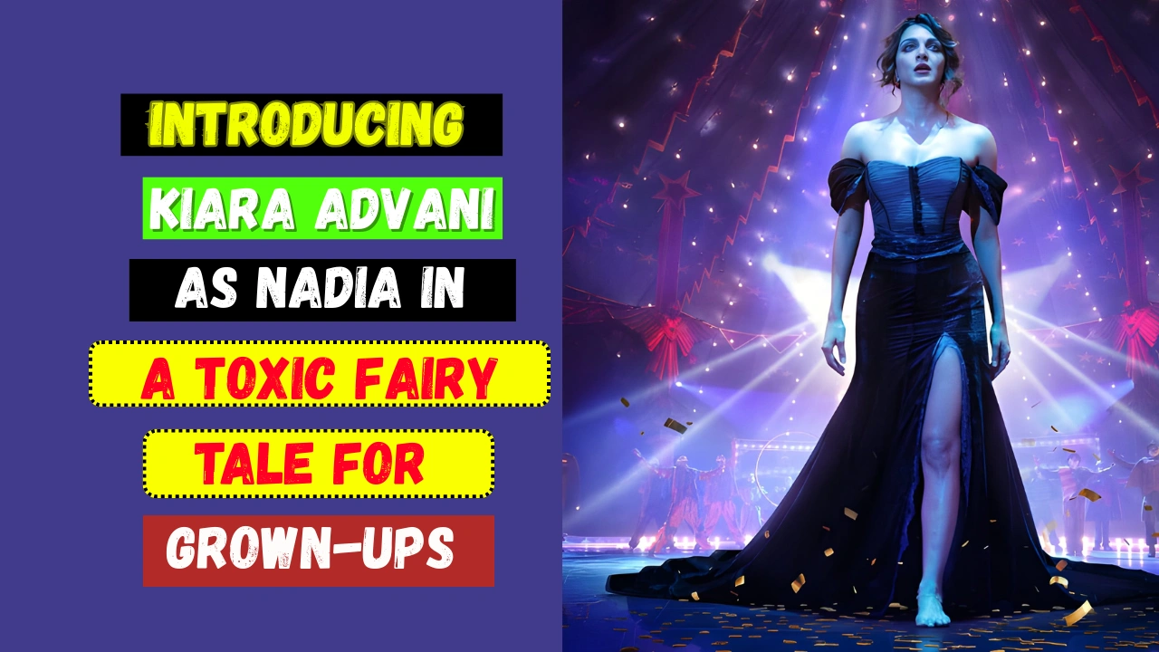Toxic Kiara Advani as Nadia