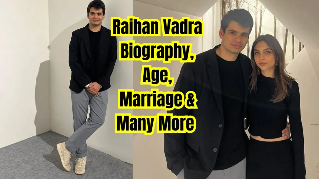Raihan Vadra Biography