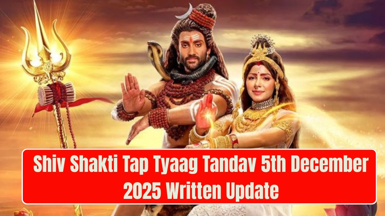 Shiv Shakti Tap Tyaag Tandav 5th December 2025 Written Update