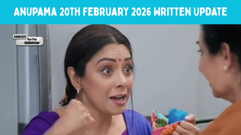 Anupama 20th February 2026 Written Update