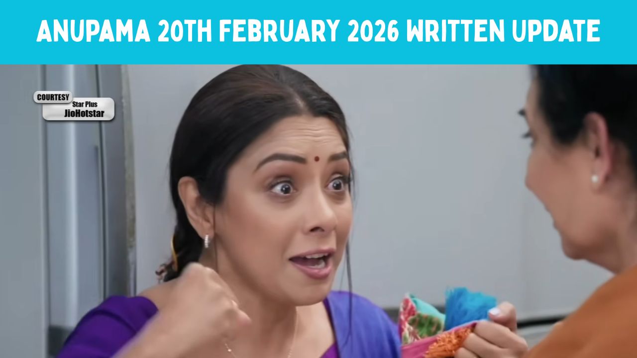 Anupama 20th February 2026 Written Update