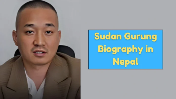 Sudan Gurung Biography in Nepal