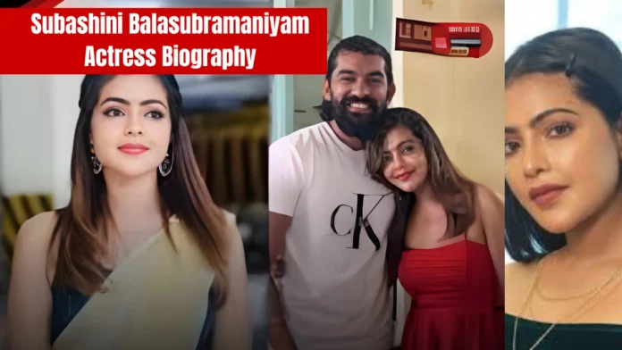 Subashini Balasubramaniyam Actress Biography