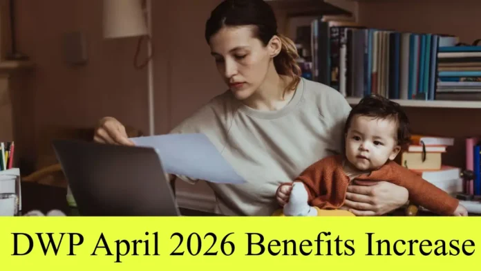 DWP April 2026 Benefits Increase