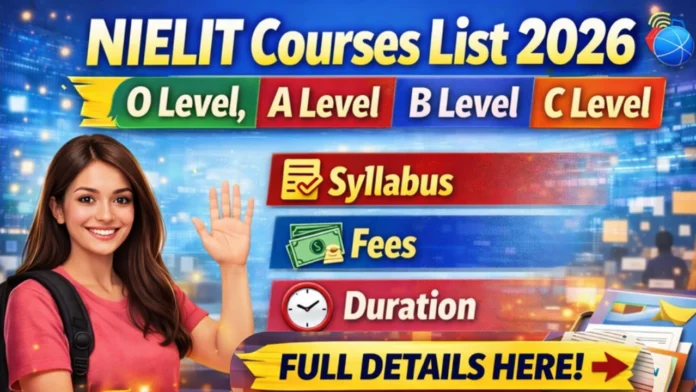 NIELIT Courses List 2026: O Level, A Level, B Level, C Level Syllabus, Fees & Duration