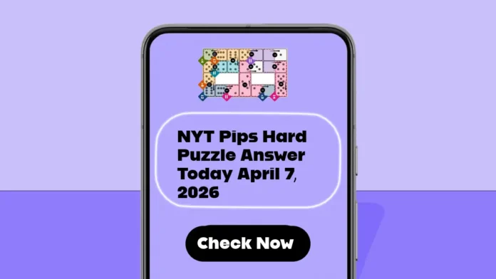 NYT Pips Hard Puzzle Answer Today April 7, 2026