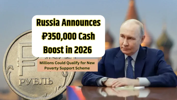 Russia Announces ₽350,000 Cash Boost in 2026