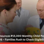 Russia Announces ₽15,000 Monthly Child Payment in 2026 – Families Rush to Check Eligibility