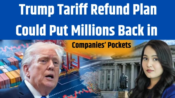 Trump Tariff Refund Plan Could Put Millions Back in