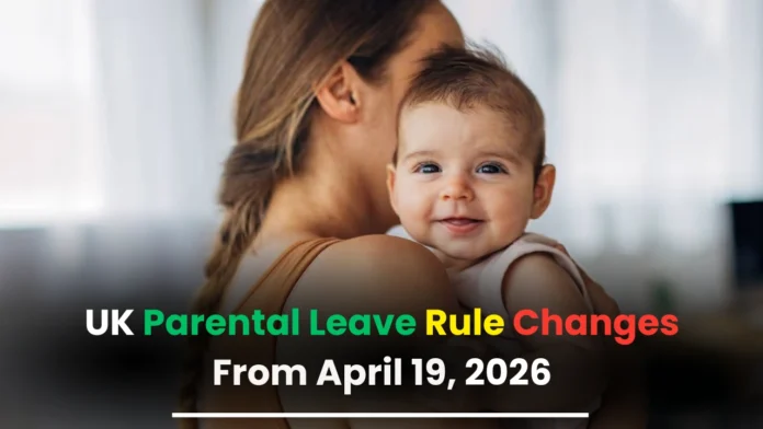 UK Parental Leave Rule Changes From April 19, 2026